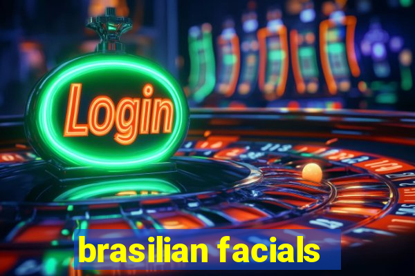 brasilian facials